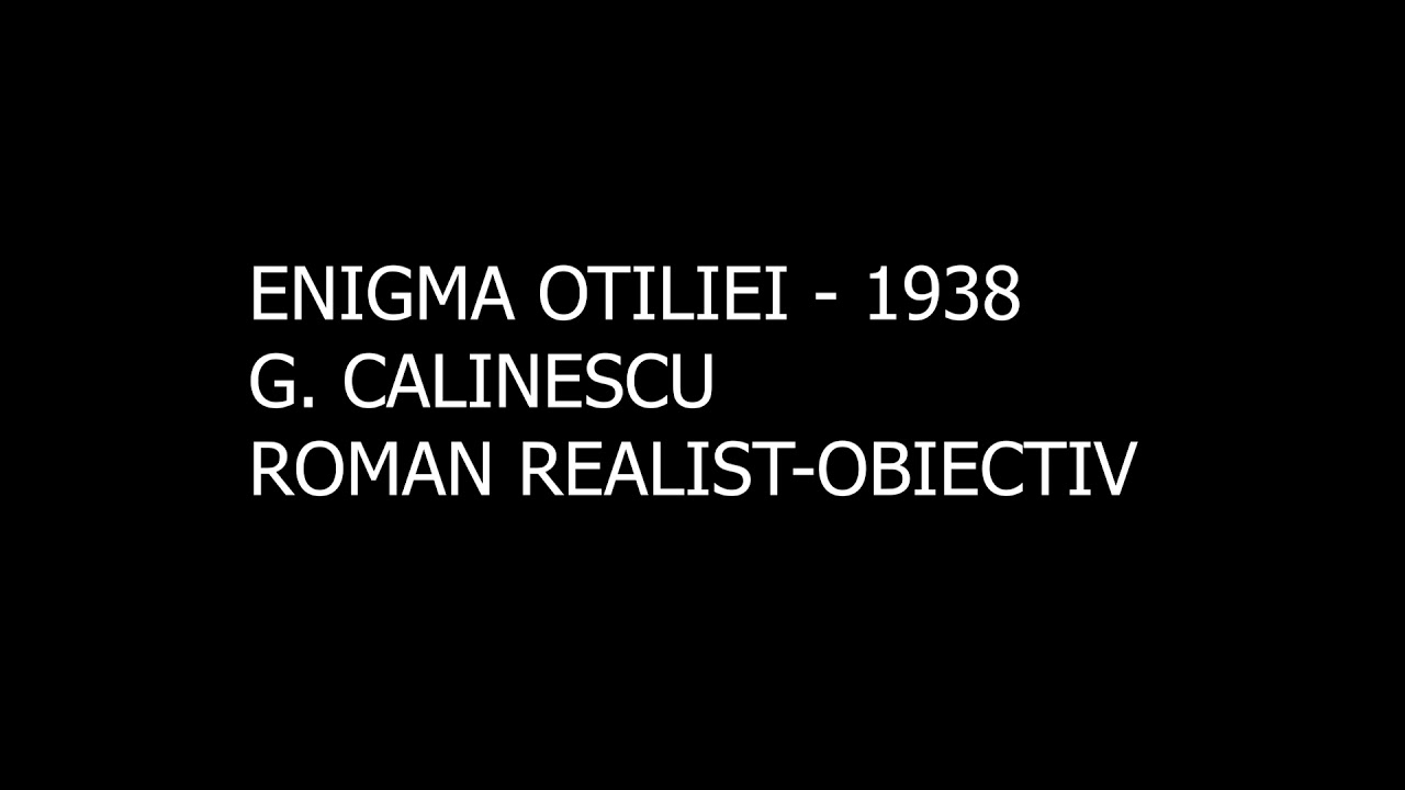 Watch Relatia Incipit Final Enigma Otiliei Now Comentariu Enigma Otiliei
