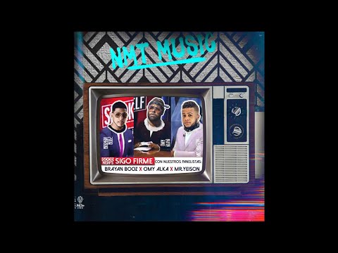 Mr. Yeison Ft. Brayan Booz & Omy Alka - Sigo Firme