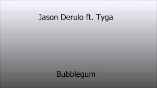 Jason Derulo ft. Tyga- Bubblegum (HQ Audio + Lyrics on Description)