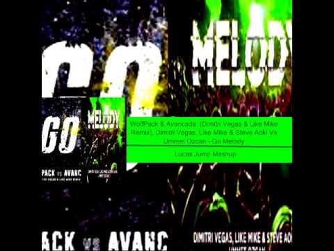 WolfPack & Avancada, Dimitri Vegas, Like Mike , Steve Aoki, - Go Melody (Lucas Jump Mashup)