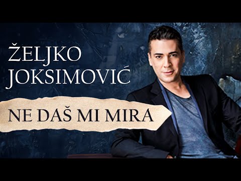 Željko Joksimović - Ne daš mi mira [Official Music Audio]