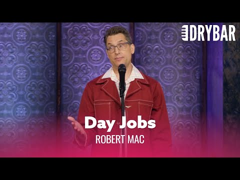 Day Jobs Don't Make Any Sense. Robert Mac