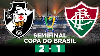 VEGETTI MARCA NO FIM, VASCO VENCE O FLU E ABRE VANTAGEM NA COPA DO BRASIL! VASCO 2 x 1 FLUMINENSE