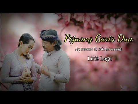 Ary Kencana ft. Neli Ambarawati - Pejuang Garis Dua ( Lirik )