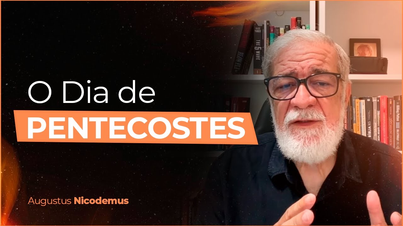O Dia de Pentecostes - Augustus Nicodemus