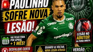 🚨 PAULINHO SOFRE NOVA LESÃO NO PALMEIRAS! O QUE ACONTECEU VAI PREOCUPAR A TORCIDA