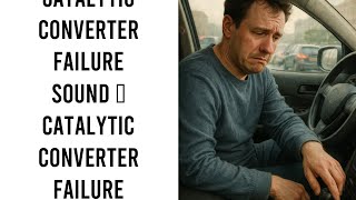 Catalytic Converter Failure Sound