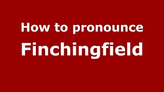 How to pronounce Finchingfield
