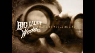 You Found Me - Big Daddy Weave