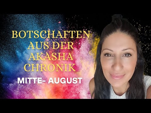 Botschaften aus der AKASHA-CHRONIK für Mitte August 2023