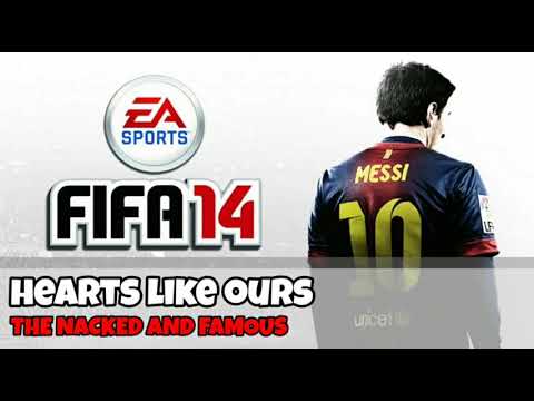 FIFA 14 | SOUNDTRACK | Hearts Like Ours - The Nacked & Famous