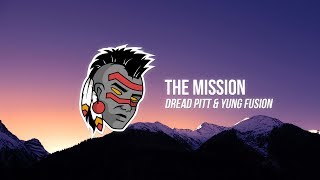 Dread Pitt & Yung Fusion - The Mission