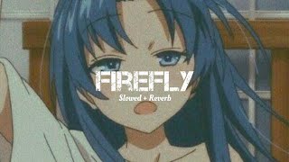 Firefly (Slowed + Reverb) - A*Teens