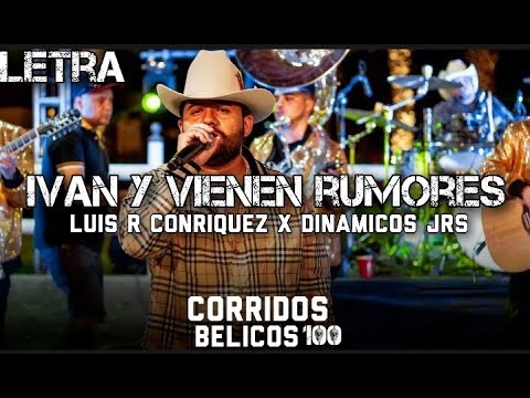 Luis R Conriquez & Dinamicos Jrs ❌ Ivan y Vienen Rumores (Corridos 2022) Letra
