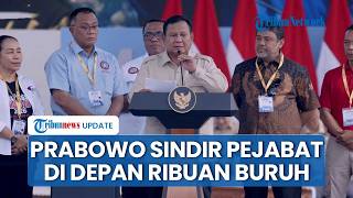 Di Hadapan Ribuan Buruh, Prabowo Singgung Pejabat 'Tak Jelas' yang Pinter Maling: Nggak Habis Pikir