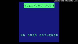 No Ones Bothered - Sleaford Mods