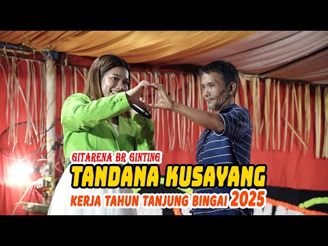 TANDANA KUSAYANG - GITARENA BR GINTING | KERJA TAHUN TANJUNG BINGAI 2025
