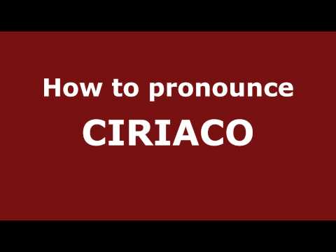 How to Pronounce CIRIACO in Spanish - PronounceNames.com