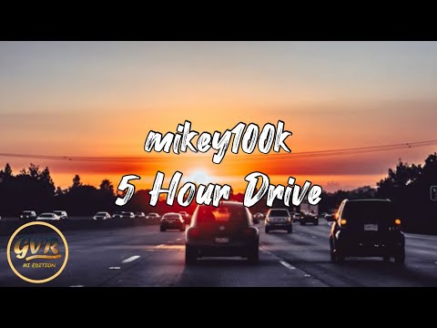 mikey100k - 5 Hour Drive