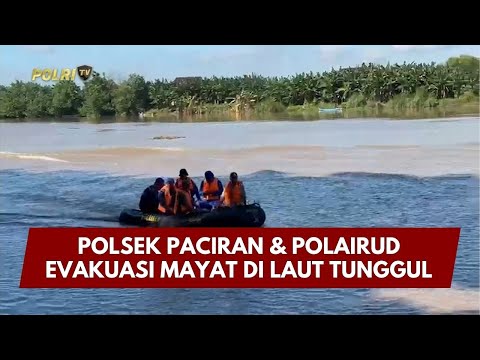 PRESISI UPDATE : POLSEK PACIRAN &amp; POLAIRUD EVAKUASI MAYAT DI LAUT TUNGGUL 07/02/2026 (17.00)