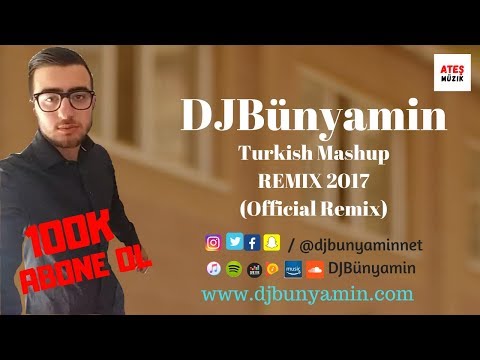 DJBünyamin -- Turkish Mashup REMIX 2017 (Official Remix)