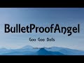 Goo Goo Dolls - BulletProofAngel (Lyrics) - Magnetic (2013)