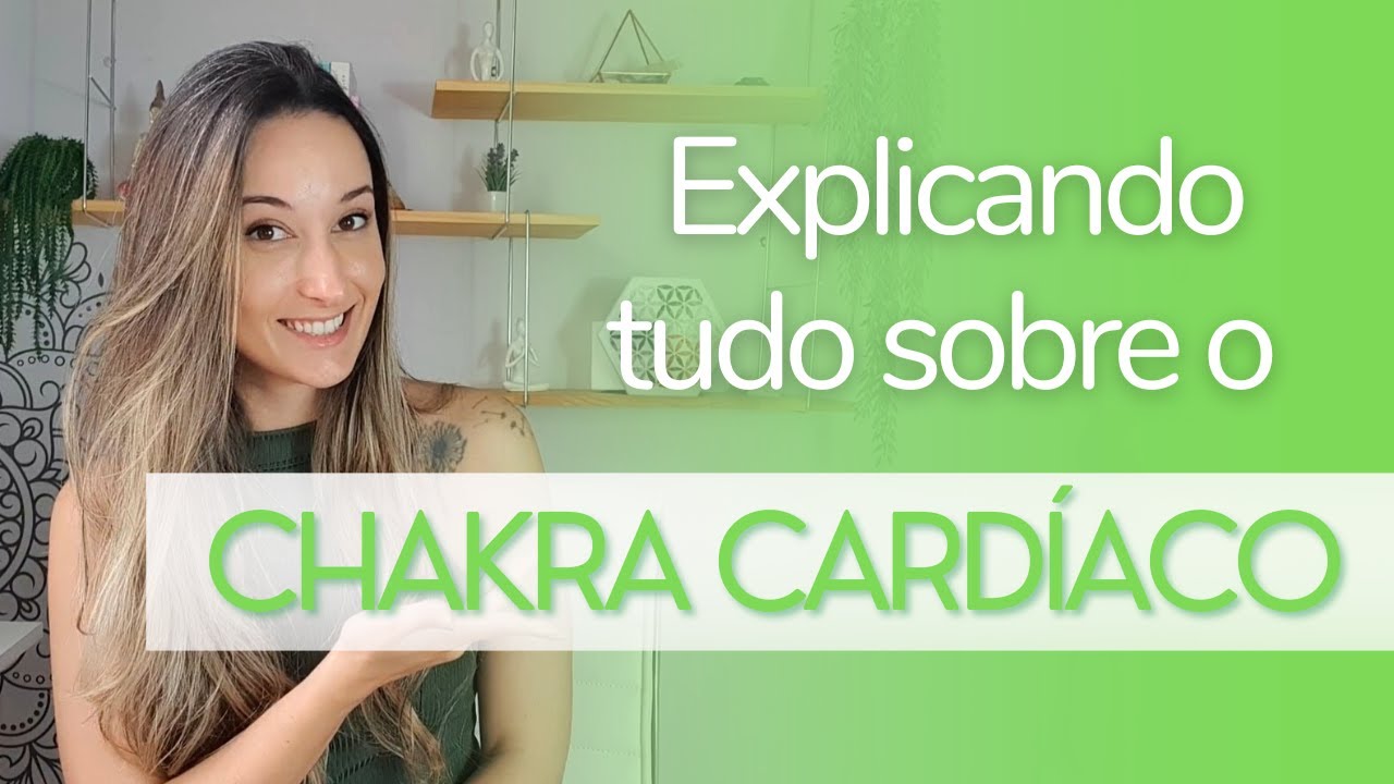 CHAKRA CARDIACO/CORAÇÃO | Função sintomas de bloqueio e como equilibrar | Série Chakras!