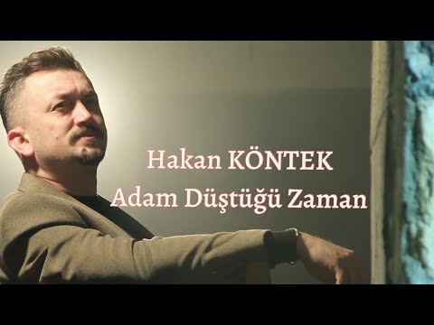 Hakan KÖNTEK  -   ADAM DÜŞTÜĞÜ ZAMAN