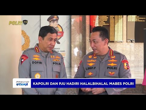 HALALBIHALAL BERSAMA KAPOLRI, SIMBOL KEBERSAMAAN DAN KEKUATAN POLRI DARI DALAM