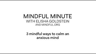 3 Mindful Ways to Calm an Anxious Mind