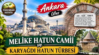 Ankara Ulus'ta Tarihi Yolculuk | Melike Hatun Camii ve Karyağdı Hatun 