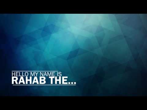 Hello, my name is Rahab the...