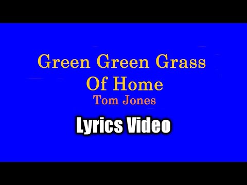 Green, Green, Grass Of Home (Lyrics Video) - Tom Jones
