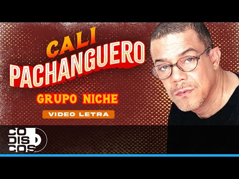 Cali Pachanguero, Grupo Niche - Video Letra