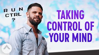 Taking Control Of Your Mind | Pastor Steven Furtick | Elevation Church