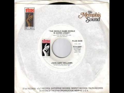 John Gary Williams The Whole Damn World Is Goin Crazy