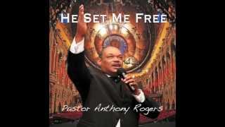 Pastor Anthony Rogers &#39;HE SET ME FREE&#39;