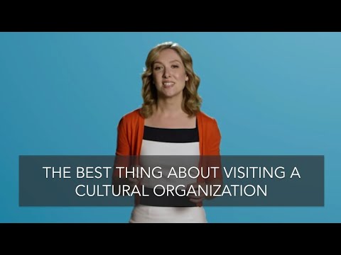 The Best Thing About a Visit to a Cultural Organization