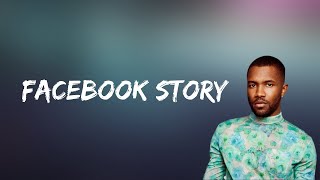 Frank Ocean - Facebook Story (Lyrics)