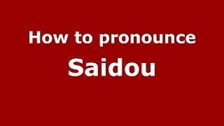 How to pronounce Saidou