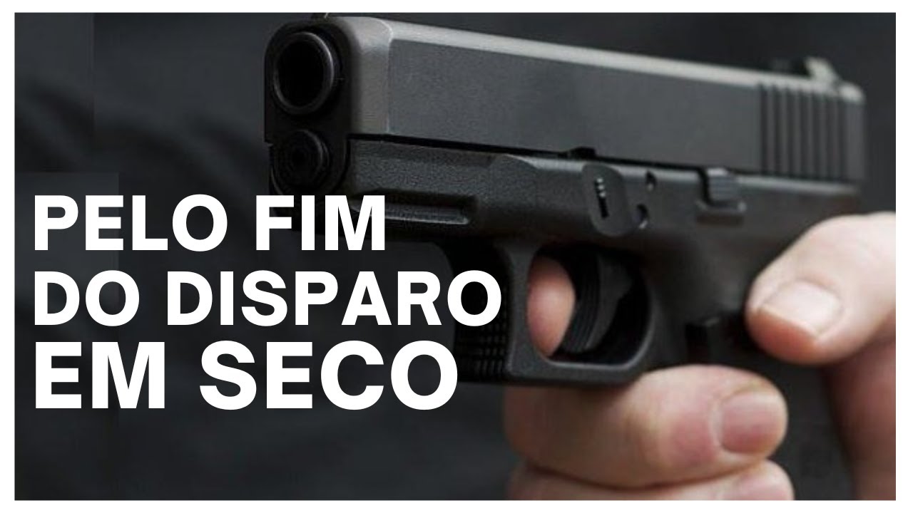 Pelo fim do "disparo em seco"
