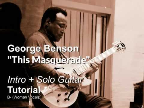 GEORGE BENSON Tutorial "This Masquerade" (A minor )INTRO+SOLO GUITAR