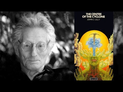 John C. Lilly - The Center of the Cyclone