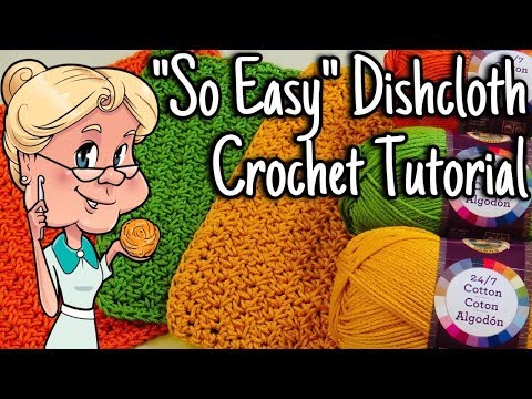 So Easy Dishcloth - Crochet Tutorial - Lion Brand 24/7 Cotton