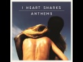 I Heart Sharks - Only Love 