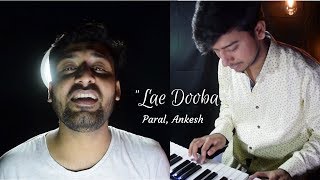 Lae Dooba - Aiyaary | Cover | Ft. Paral Nanak , Ankesh Anand | Sunidhi Chauhan | Rochak Kohli