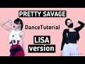 BLACKPINK Pretty Savage- Dance Tutorial (LISA version)