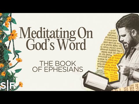 Meditating On God’s Word: The Book Of Ephesians | Steven Furtick