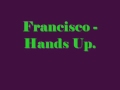 Francisco - Hands up 
