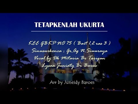 KEE GBKP 75 TETAPKENLAH UKURTA (3 BAIT VOCAL ) Vocal Dk Mitaria Br Tarigan & lyssa junianty Br Barus